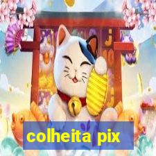 colheita pix